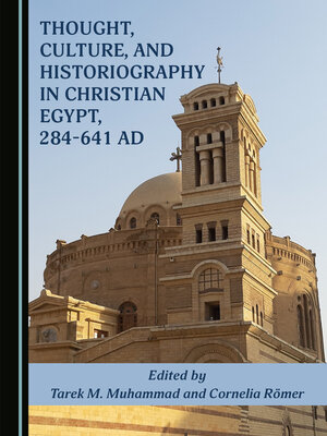 cover image of Thought, Culture, and Historiography in Christian Egypt, 284-641 AD